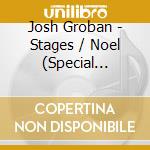 Josh Groban - Stages / Noel (Special Edition) cd musicale di Groban Josh