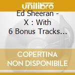Ed Sheeran - X : With 6 Bonus Tracks + Live Dvd cd