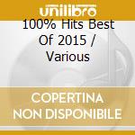 100% Hits Best Of 2015 / Various cd musicale