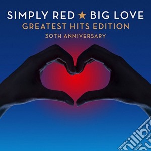 Simply Red - Big Love Greatest Hits Edition 30Th Anniversary (2 Cd) cd musicale di Simply Red