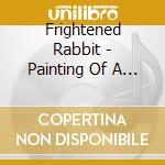 Frightened Rabbit - Painting Of A Panic Attack (Limited Edition) cd
