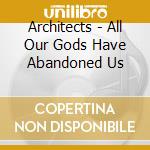 Architects - All Our Gods Have Abandoned Us cd