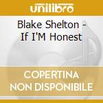 Blake Shelton - If I'M Honest cd