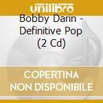 Bobby Darin - Definitive Pop (2 Cd) cd