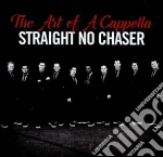 Straight No Chaser - The Art Of A Cappella (2 Cd) cd