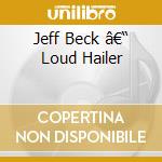 Jeff Beck â€“ Loud Hailer cd musicale di Jeff Beck