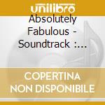 Absolutely Fabulous - Soundtrack : Film cd musicale di Absolutely Fabulous