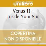 Venus II - Inside Your Sun cd