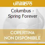 Columbus - Spring Forever cd