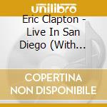 Eric Clapton - Live In San Diego (With Special Guest J.J. Cale) (2 Cd) cd