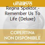 Regina Spektor - Remember Us To Life (Deluxe) cd