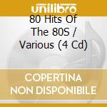 80 Hits Of The 80S / Various (4 Cd) cd