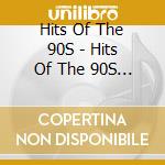 Hits Of The 90S - Hits Of The 90S (4 Cd) cd musicale di Hits Of The 90S