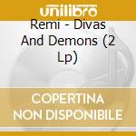 Remi - Divas And Demons (2 Lp) cd