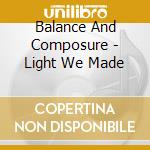 Balance And Composure - Light We Made cd