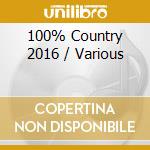 100% Country 2016 / Various cd