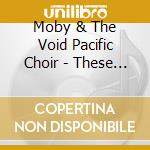 Moby & The Void Pacific Choir - These Systems Are Failing cd