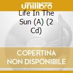 Life In The Sun (A) (2 Cd) cd