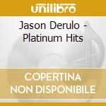 Jason Derulo - Platinum Hits cd musicale di Jason Derulo