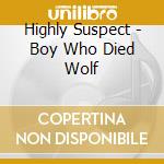 Highly Suspect - Boy Who Died Wolf cd