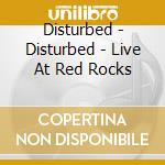 Disturbed - Disturbed - Live At Red Rocks cd