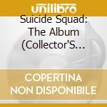 Suicide Squad: The Album (Collector'S Edition) cd musicale