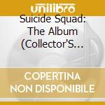 Suicide Squad: The Album (Collector'S Edition) cd
