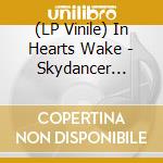 (LP Vinile) In Hearts Wake - Skydancer (Clear Yellow Vinyl) vinile