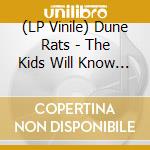 (LP Vinile) Dune Rats - The Kids Will Know Its Bullshit