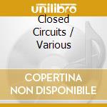 Closed Circuits / Various cd