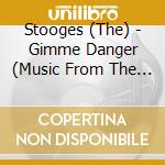 Stooges (The) - Gimme Danger (Music From The Motion Picture) cd