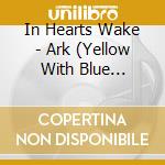In Hearts Wake - Ark (Yellow With Blue Splatter Vinyl) cd