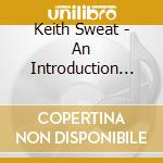 Keith Sweat - An Introduction To cd musicale di Keith Sweat