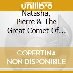 Natasha, Pierre & The Great Comet Of 1812 / Various cd