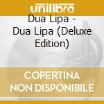 Dua Lipa - Dua Lipa (Deluxe Edition) cd musicale di Dua Lipa
