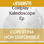 Coldplay - Kaleidoscope Ep cd musicale di Coldplay