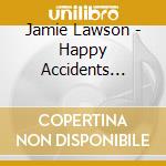 Jamie Lawson - Happy Accidents (Deluxe) cd musicale di Lawson, Jamie