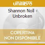 Shannon Noll - Unbroken cd musicale di Shannon Noll