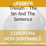 Trivium - The Sin And The Sentence cd musicale di Trivium