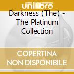 Darkness (The) - The Platinum Collection cd musicale di Darkness, The