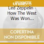 Led Zeppelin - How The West Was Won (Remastered) cd