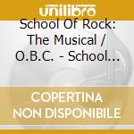 School Of Rock: The Musical / O.B.C. - School Of Rock: The Musical / O.B.C. cd