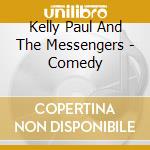 Kelly Paul And The Messengers - Comedy cd