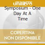 Symposium - One Day At A Time cd