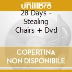 28 Days - Stealing Chairs + Dvd cd
