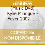 (Music Dvd) Kylie Minogue - Fever 2002 - Live In Manchester cd