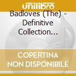 Badloves (The) - Definitive Collection (The)