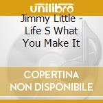Jimmy Little - Life S What You Make It cd