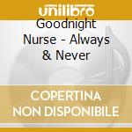 Goodnight Nurse - Always & Never
