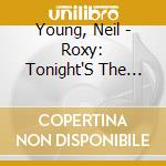 Young, Neil - Roxy: Tonight'S The Night Live cd